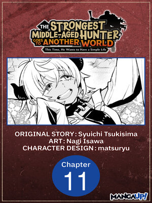 cover image of The Strongest Middle-Aged Hunter Goes to Another World: This Time, He Wants to Have a Simple Life, Chapter 11